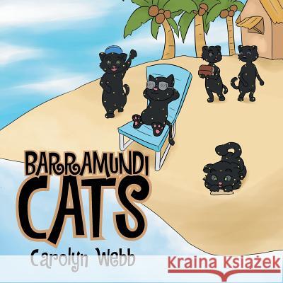 Barramundi Cats Carolyn Webb 9781524515317 Xlibris