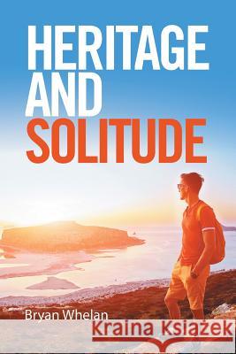 Heritage and Solitude Bryan Whelan 9781524515515