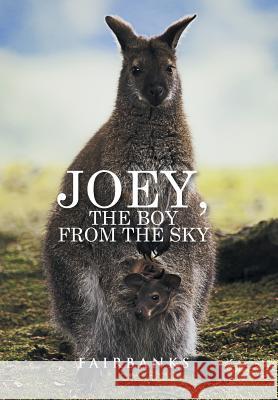 Joey, the Boy from the Sky Fairbanks 9781524516383