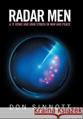 Radar Men: A. P. Rowe and John Strath in War and Peace Don Sinnott 9781524516727