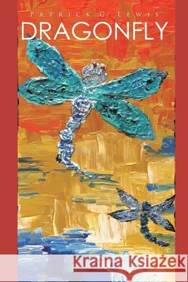 Dragonfly Patrick Lewis 9781524518233 Xlibris