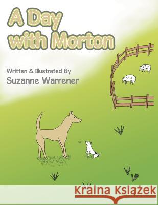 A Day with Morton Suzanne Warrener 9781524518387 Xlibris