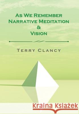 As We Remember Narrative Meditation & Vision Terry Clancy 9781524519025