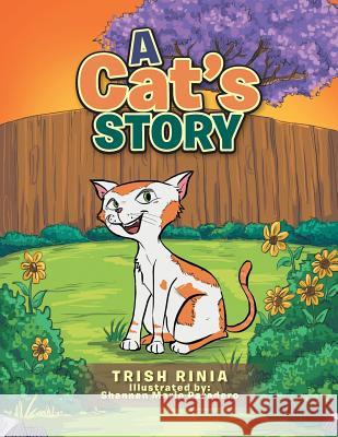 A Cat's Story Trish Rinia 9781524519759 Xlibris