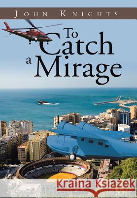 To Catch a Mirage John Knights   9781524520007