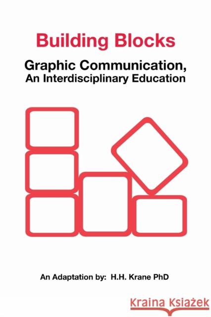 Building Blocks: Graphic Communication, asn Interdisciplinary Education Krane, H. H. 9781524520205