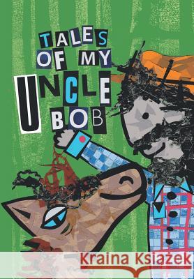 Tales of My Uncle Bob Chris Robinson 9781524520397