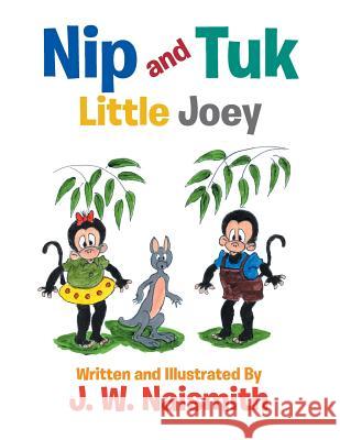 Nip and Tuk: Little Joey J. W. Naismith 9781524520564 Xlibris