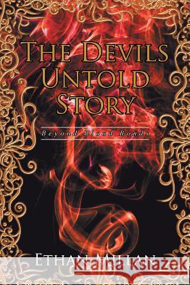 The Devils Untold Story: Beyond Blood Bonds Ethan Millan 9781524520618 Xlibris