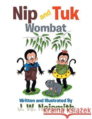 Nip and Tuk: Wombat J. W. Naismith 9781524520632 Xlibris