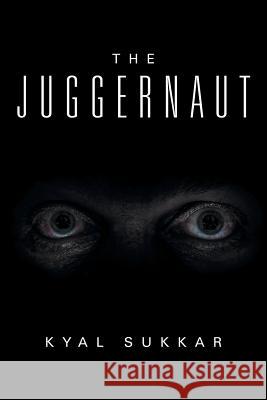 The Juggernaut Kyal Sukkar 9781524521417 Xlibris