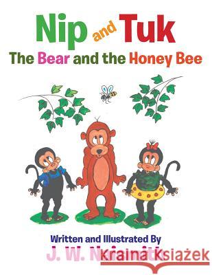 Nip and Tuk: The Bear and the Honey Bee J. W. Naismith 9781524522193 Xlibris