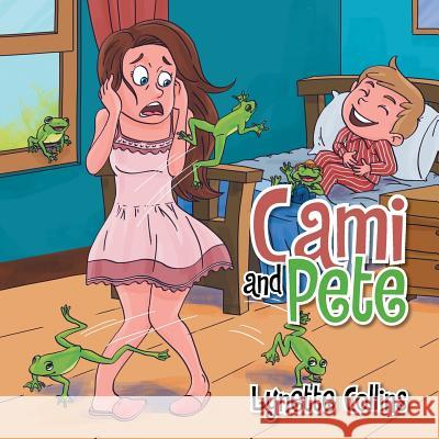 Cami and Pete Lynette Collins 9781524522421 Xlibris