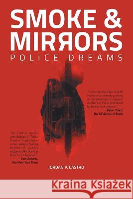 Smoke and Mirrors: Police Dreams Jordan P Castro 9781524524432