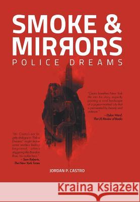 Smoke and Mirrors: Police Dreams Jordan P Castro 9781524524449