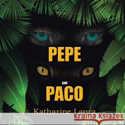 Pepe and Paco Katharine Laura 9781524525118 Xlibris Us