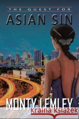 The Quest for Asian Sin Monty Lemley 9781524525675