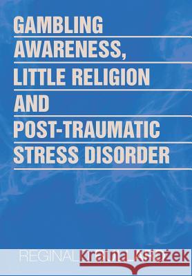 Gambling Awareness, Little Religion and Post-traumatic Stress Disorder Reginald Bullard 9781524525927 Xlibris