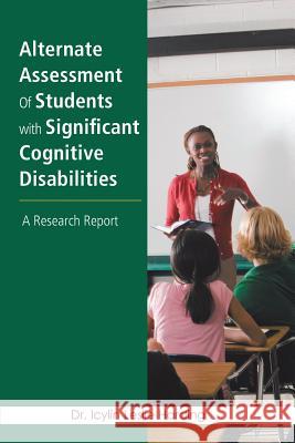Alternate Assessment Of Students with Significant Cognitive Disabilities: A Research Report Harding 9781524525989