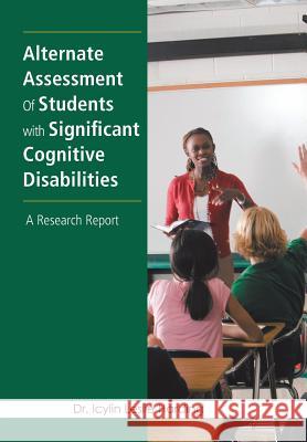 Alternate Assessment Of Students with Significant Cognitive Disabilities: A Research Report Harding 9781524525996