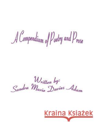 A Compendium of Poetry and Prose Sandra Marie Davies Adam 9781524526429