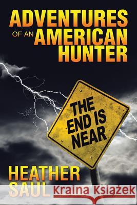 Adventures of an American Hunter Heather Saul 9781524527242