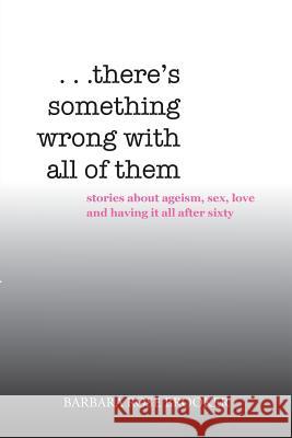 . . . There's Something Wrong with All of Them Barbara Rose Brooker 9781524528027 Xlibris