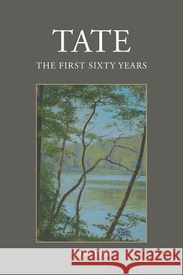 Tate: The First Sixty Years (1930-1990) W Whittier Wright 9781524528997 Xlibris