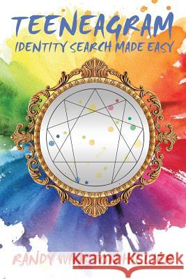 Teeneagram: Identity Search Made Easy Randy Winston Hillier 9781524529413 Xlibris