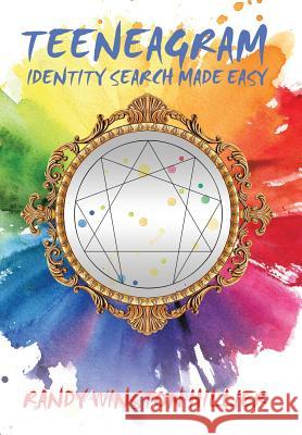 Teeneagram: Identity Search Made Easy Randy Winston Hillier 9781524529420 Xlibris