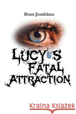 Lucy's Fatal Attraction Don Jenkins 9781524530051