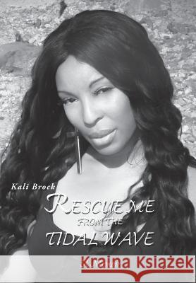 Rescue Me from the Tidal Wave Kali Brock 9781524530594