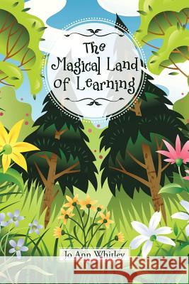 The Magical Land of Learning Jo Ann Whitley 9781524530662 Xlibris