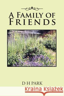 A Family of Friends D H Park 9781524530778 Xlibris