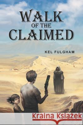 Walk of the Claimed Kel Fulgham 9781524531003