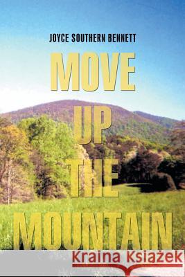 Move Up the Mountain Joyce Southern Bennett 9781524531201 Xlibris