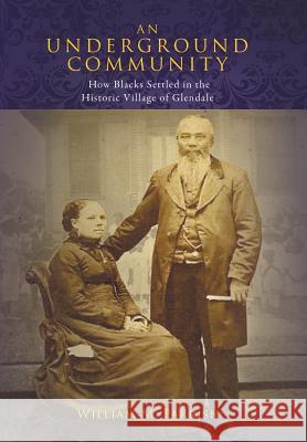 An Underground Community: How Blacks Settled in the Historic Village of Glendale William Parrish   9781524533489