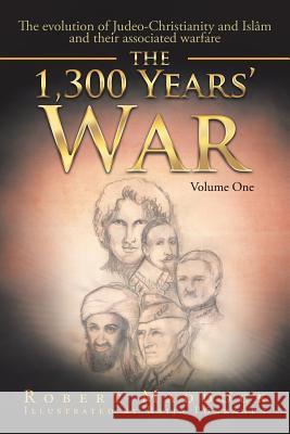 The 1,300 Years' War: Volume One Robert Maddock 9781524533748