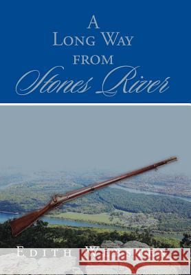 A Long Way from Stones River Edith Webster 9781524533922 Xlibris