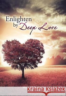 Enlighten by Deep Love Michael P. Moyer 9781524534561 Xlibris