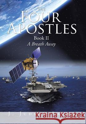 The Four Apostles: A Breath Away J Judson Lacko 9781524535995 Xlibris