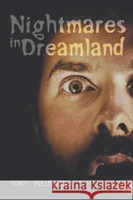 Nightmares in Dreamland Tony Pellegrino 9781524536961