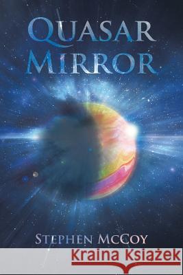 Quasar Mirror Stephen McCoy 9781524538156 Xlibris Us