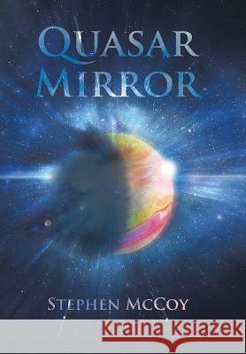 Quasar Mirror Stephen McCoy 9781524538163 Xlibris Us