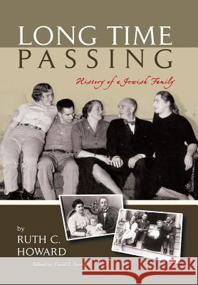 Long Time Passing: History of a Jewish Family Ruth C Howard 9781524538415