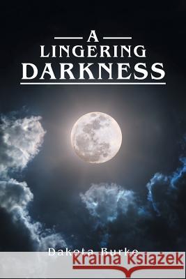 A Lingering Darkness Dakota Burke 9781524538798