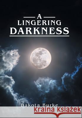 A Lingering Darkness Dakota Burke 9781524538804