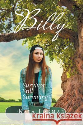 Billy: Survivor Still Surviving Kaya Forman 9781524538873 Xlibris