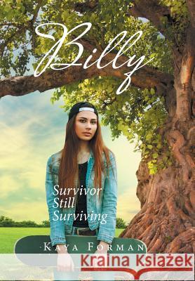 Billy: Survivor Still Surviving Kaya Forman 9781524538880 Xlibris