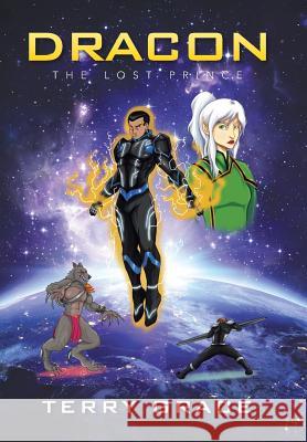 Dracon: The Lost Prince Terry Grace 9781524539160 Xlibris